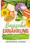 Basische Ernährung: Der Ratgeber für die effektive Entgiftung mit 50 Blitz-Rezepten unter 10 Minuten - Inklusive Wochenplaner, 7
