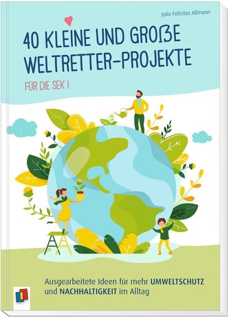 40 kleine und große Weltretter-Projekte für die Sek I