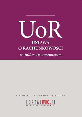 Ustawa o rachunkowości 2022 Tekst ujednolicony z komentarzem eksperta do zmian
