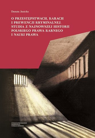 O przestępstwach karach i prewencji kryminalnej Studia z najnowszej historii polskiego prawa karne