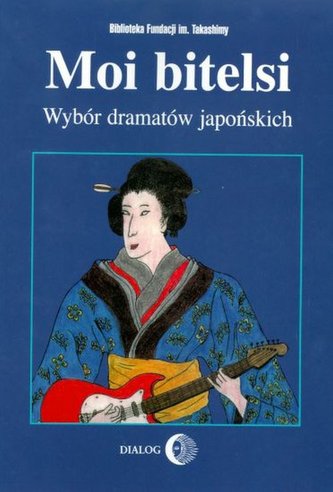 Moi bitelsi. Wybór dramatów japońskich