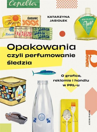 Opakowania czyli perfumowanie śledzia