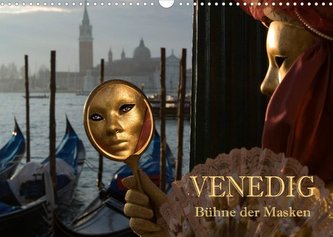 Venedig - Bühne der Masken (Wandkalender 2022 DIN A3 quer)
