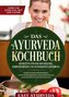 Das Ayurveda Kochbuch: 110 Rezepte für eine reichhaltige, nährstoffreiche und antioxidative Ernährung - Stoffwechseloptimierung,
