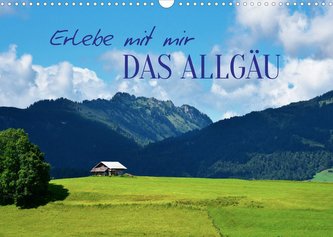Erlebe mit mir das Allgäu (Wandkalender 2022 DIN A3 quer)