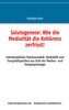 Salutogenese: Wie die Medialität die Kohärenz zerfrisst!