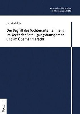 Der Begriff des Tochterunternehmens im Recht der Beteiligungstransparenz und im Übernahmerecht