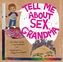 Tell Me about Sex, Grandma