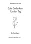 Gute Gedanken für den Tag - Aufblühen