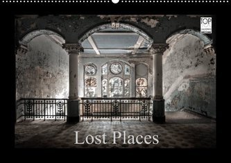 Lost Places - vergessene orte  vergessener glanz (Wandkalender 2022 DIN A2 quer)
