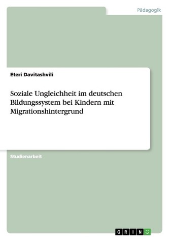 Soziale Ungleichheit im deutschen Bildungssystem bei Kindern mit Migrationshintergrund