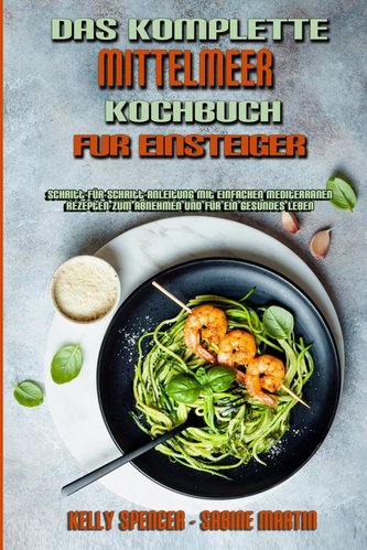Das Komplette Mittelmeer-Kochbuch Für Einsteiger