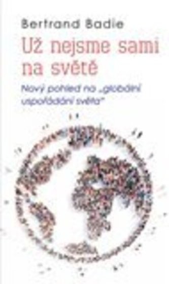 Už nejsme sami na světě - Nový pohled na globální uspořádání světa
