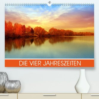 Die vier Jahreszeiten (Premium, hochwertiger DIN A2 Wandkalender 2022, Kunstdruck in Hochglanz)