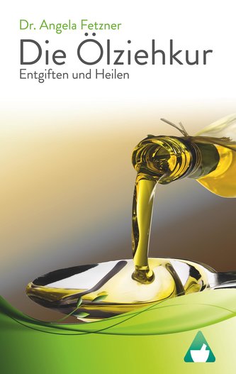 Die Ölziehkur - Entgiften und Heilen