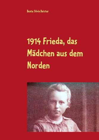 1914 Frieda, das Mädchen aus dem Norden