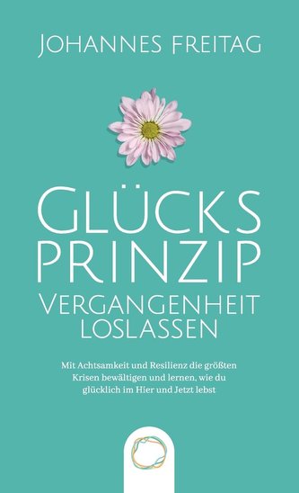 Glücksprinzip - Vergangenheit loslassen