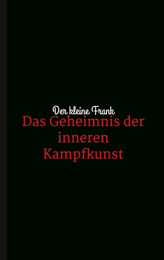 Das Geheimnis der inneren Kampfkunst