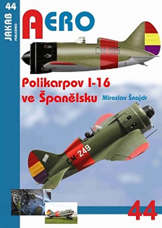 AERO č.44 - Polikarpov I-16 ve Španělsku AERO č.44 - Polikarpov I-16 ve Španělsku