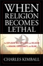 When Religion Becomes Lethal