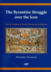 The Byzantine Struggle over the Icon On the Problem of Eastern European Symbolism