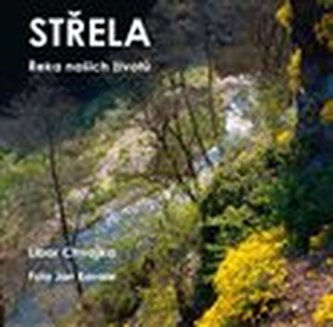 Střela - řeka našich životů