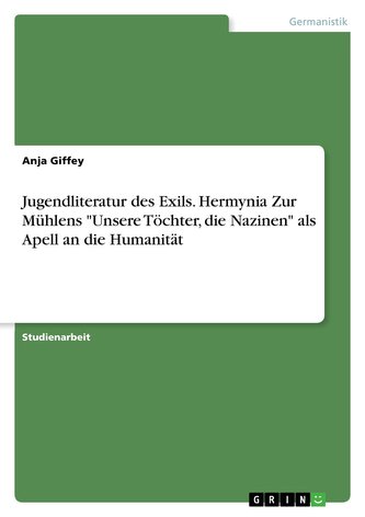 Jugendliteratur des Exils. Hermynia Zur Mühlens "Unsere Töchter, die Nazinen" als Apell an die Humanität