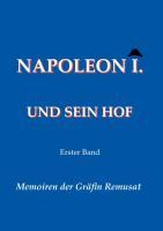 Napoleon I. und sein Hof  (Erster Band)