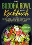 Das Buddha Bowl Blitz Kochbuch: 50 einfache & gesunde Rezepte unter 5 Minuten für jede Mahlzeit! - Inklusive Wochenplaner, Salat