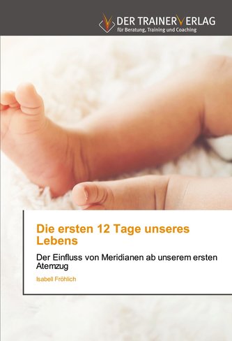 Die ersten 12 Tage unseres Lebens