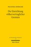 Die Einrichtung völkervertraglicher Gremien