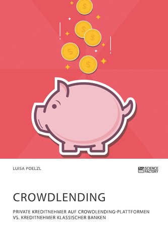 Crowdlending. Private Kreditnehmer auf Crowdlending-Plattformen vs. Kreditnehmer klassischer Banken