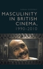 Masculinity in Contemporary British Cinema