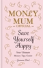 Money Mum Official: Save Yourself Happy