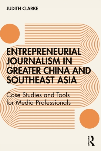 Entrepreneurial journalism in greater China and Southeast Asia
