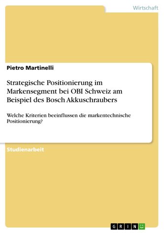 Strategische Positionierung im Markensegment bei OBI Schweiz am Beispiel des Bosch Akkuschraubers