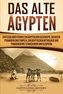 Das Alte Ägypten