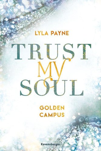 Trust My Soul - Golden-Campus-Trilogie, Band 3 (Prickelnde New-Adult-Romance auf der glamourösen Golden Isles Academy. Für alle