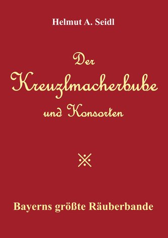 Der  Kreuzlmacherbube  und Konsorten