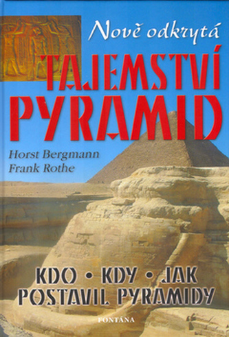 Nově odkrytá tajemství pyramid Nově odkrytá tajemství pyramid