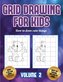 How to draw cute things (Grid drawing for kids - Volume 2): This book teaches kids how to draw using grids