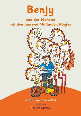 Benjy und das Monster mit den tausend Milliarden Köpfen - erzählt von ihm selbst - Version Hirntumor, illustriert von Adrienne B