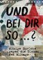 Und bei dir so ...? Witzige Sprüche gegen die Tücken des Alltags (Tischkalender 2022 DIN A5 hoch)
