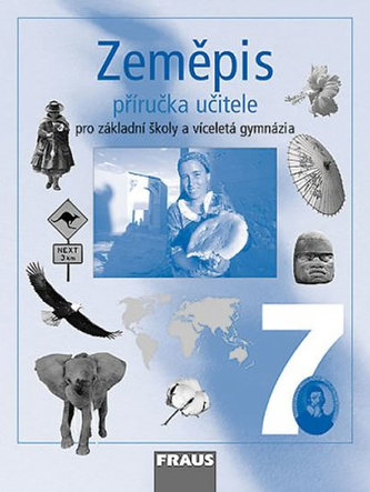 Zeměpis 7 pro ZŠ a víceletá gymnázia - Příručka učitele