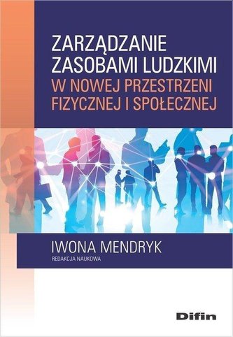 Zarządzanie zasobami ludzkimi w nowej przestrzeni fizycznej i społecznej