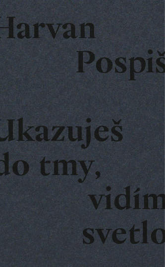 Ukazuješ do tmy, vidím svetlo