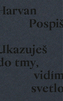 Ukazuješ do tmy, vidím svetlo