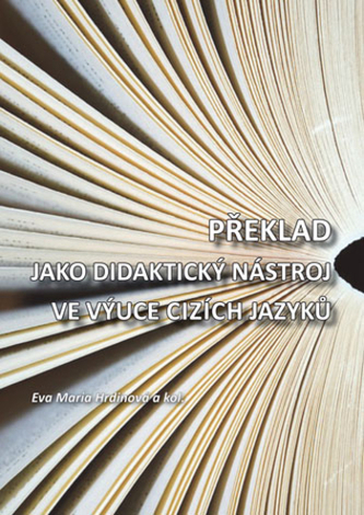 Překlad jako didaktický nástroj ve výuce cizích jazyků Překlad jako didaktický nástroj ve výuce cizích jazyků