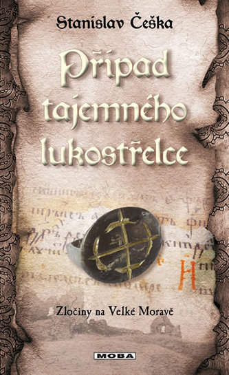 Případ tajemného lukostřelce - Zločiny na Velké Moravě