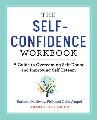 The Self Confidence Workbook: A Guide to Overcoming Self-Doubt and Improving Self-Esteem